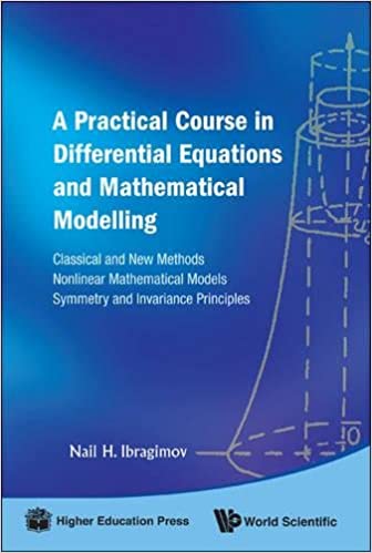 Practical Course in Differential Equations and Mathematical Modelling, A: Classical and New Methods. Nonlinear Mathematical Models. Symmetry and Invariance Principles - Orginal Pdf